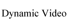 DYNAMIC VIDEO trademark