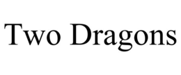 TWO DRAGONS trademark