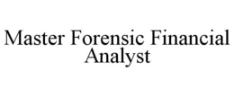 MASTER FORENSIC FINANCIAL ANALYST trademark
