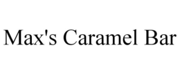 MAX'S CARAMEL BAR trademark