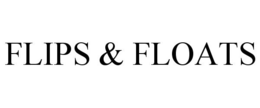 FLIPS & FLOATS trademark