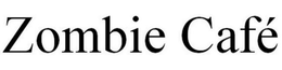 ZOMBIE CAFE trademark
