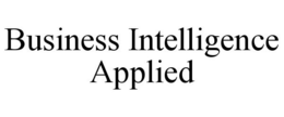 BUSINESS INTELLIGENCE APPLIED trademark