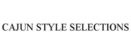 CAJUN STYLE SELECTIONS trademark