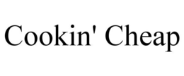 COOKIN' CHEAP trademark