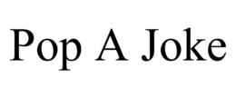 POP A JOKE trademark