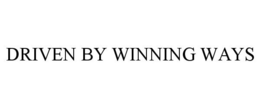 DRIVEN BY WINNING WAYS trademark