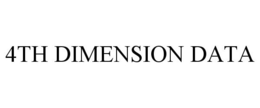 4TH DIMENSION DATA trademark