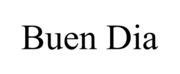 BUEN DIA trademark