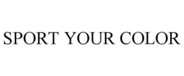 SPORT YOUR COLOR trademark