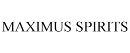 MAXIMUS SPIRITS trademark