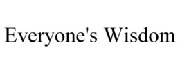 EVERYONE'S WISDOM trademark