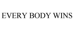 EVERY BODY WINS trademark