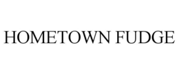 HOMETOWN FUDGE trademark