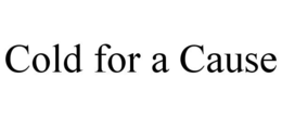 COLD FOR A CAUSE trademark