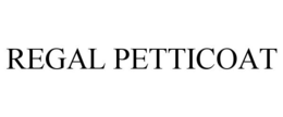REGAL PETTICOAT trademark