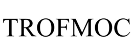 TROFMOC trademark
