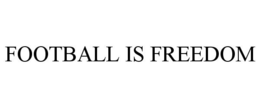 FOOTBALL IS FREEDOM trademark