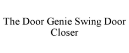 THE DOOR GENIE SWING DOOR CLOSER trademark