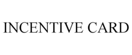 INCENTIVE CARD trademark