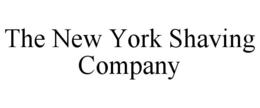 THE NEW YORK SHAVING COMPANY trademark