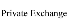 PRIVATE EXCHANGE trademark