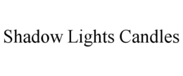 SHADOW LIGHTS CANDLES trademark