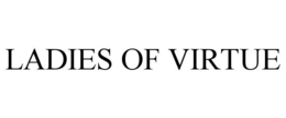 LADIES OF VIRTUE trademark