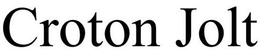 CROTON JOLT trademark
