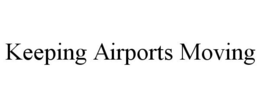 KEEPING AIRPORTS MOVING trademark