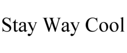 STAY WAY COOL trademark