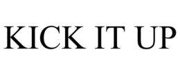 KICK IT UP trademark