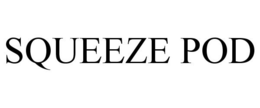 SQUEEZE POD trademark