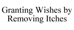 GRANTING WISHES BY REMOVING ITCHES trademark