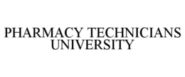 PHARMACY TECHNICIANS UNIVERSITY trademark