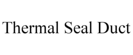 THERMAL SEAL DUCT trademark