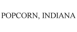 POPCORN, INDIANA trademark
