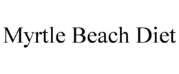 MYRTLE BEACH DIET trademark