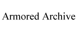 ARMORED ARCHIVE trademark
