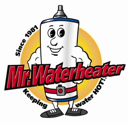 MR. WATERHEATER KEEPING WATER HOT! SINCE 1981 trademark