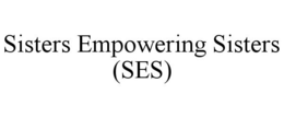 SISTERS EMPOWERING SISTERS (SES) trademark