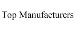 TOP MANUFACTURERS trademark
