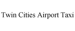 TWIN CITIES AIRPORT TAXI trademark