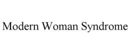MODERN WOMAN SYNDROME trademark