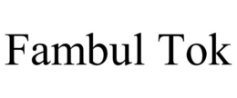 FAMBUL TOK trademark