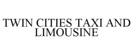 TWIN CITIES TAXI AND LIMOUSINE trademark