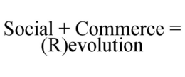 SOCIAL + COMMERCE = (R)EVOLUTION trademark