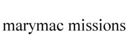 MARYMAC MISSIONS trademark