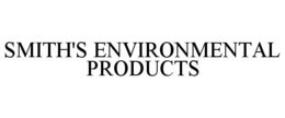 SMITH'S ENVIRONMENTAL PRODUCTS trademark
