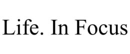 LIFE. IN FOCUS trademark